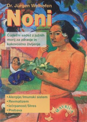 Noni – čudežni sadež za zdravje in kakovostno življenje