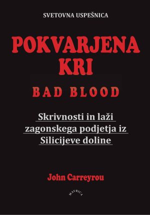 Pokvarjena kri – Resnična zgodba o vzponu in padcu start up podjetja Theranos