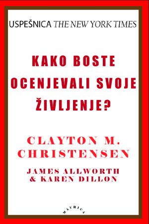 Kako boste ocenjevali svoje življenje? – Clayton M. Christensen