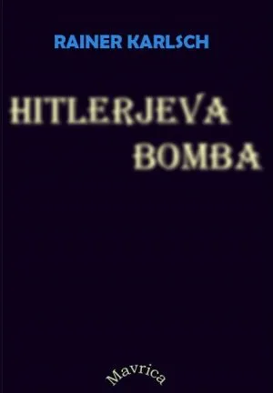 Hitlerjeva bomba – Resnica o nemškem jedrskem programu