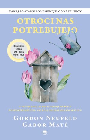 Otroci nas potrebujejo – Povezanost, vzgoja in starševska avtoriteta