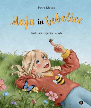 Maja in čebelice – Slikanica o čebelah in pomenu opraševanja