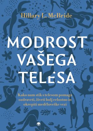 Modrost vašega telesa – Celostno razumevanje čustev, bolečin in notranje resnice