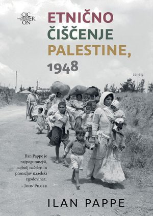 Etnično čiščenje Palestine, 1948 – Zamolčana zgodovina nastanka Izraela