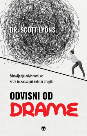 Odvisni od drame – Zakaj nas privlači kaos in kako se ga osvoboditi