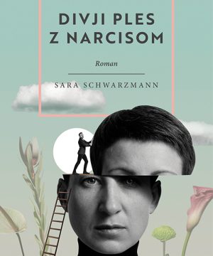 Divji ples z narcisom – Sara Schwarzmann