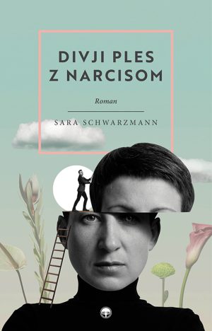 Divji ples z narcisom – Sara Schwarzmann