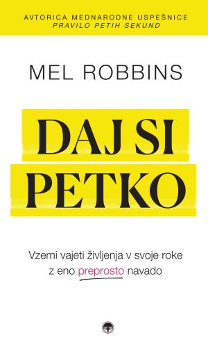 Daj si petko: preprosta navada za večjo samozavest, pozitivnost in uspeh