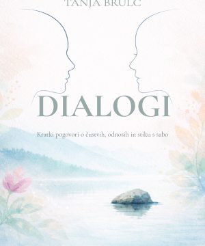 Dialogi – Kratki pogovori o čustvih, odnosih in stiku s sabo
