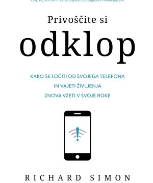 Privoščite si odklop – Kako se osvoboditi telefona in ponovno prevzeti nadzor nad svojim življenjem