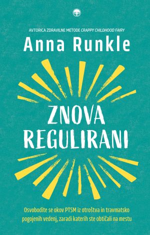 Znova regulirani – Osvobodite se travm iz otroštva in umirite svoj živčni sistem