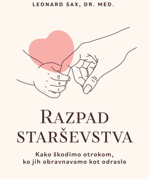Razpad starševstva – Knjiga o sodobni vzgoji otrok