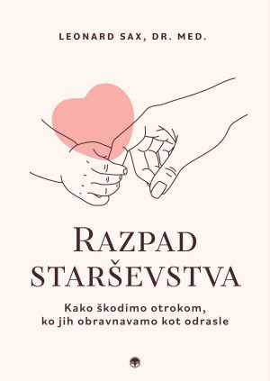 Razpad starševstva – Knjiga o sodobni vzgoji otrok